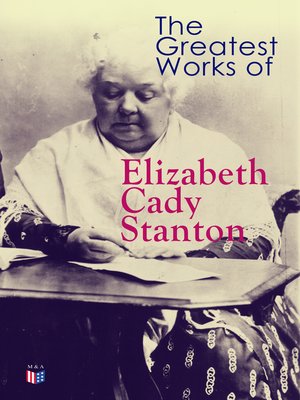 cover image of The Greatest Works of Elizabeth Cady Stanton